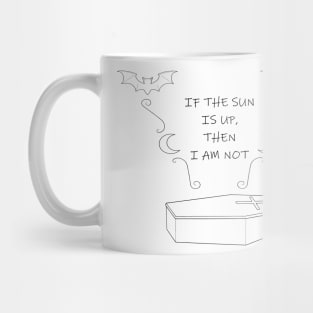 If The Sun is Up - Black Version Mug